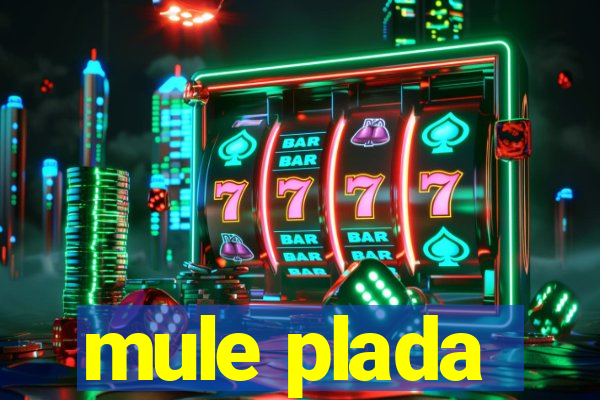 mule plada